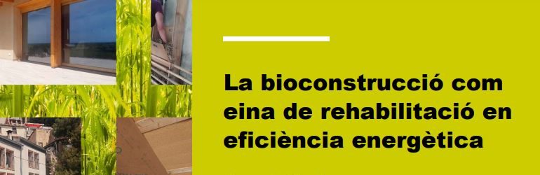 La bioconstrucció com eina de rehabilitació en eficiència energètica