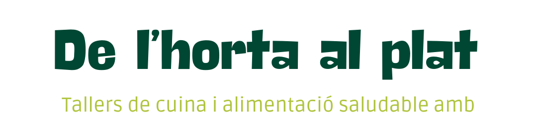 De l'horta al plat | Tallers de cuina i alimentació saludable. Cuina tradicional amb un toc innovador